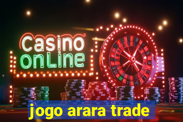 jogo arara trade